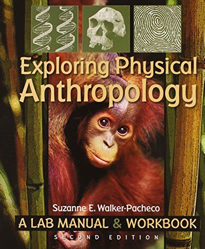 Exploring Physical Anthropology - Walker-Pacheco, Suzanne E ...