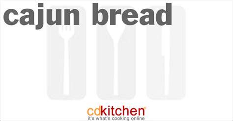 cajun bread recipe cdkitchencom