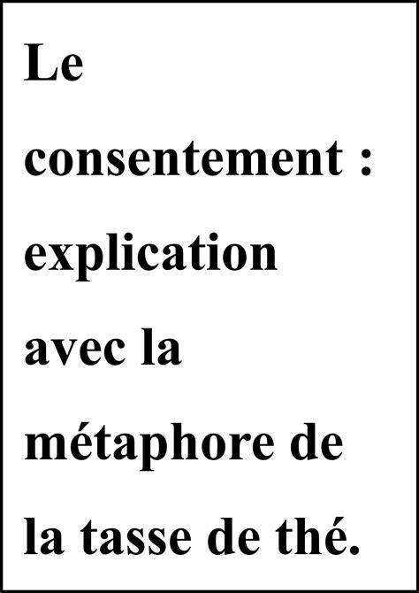 Le consentement: explication avec la métaphore de la tasse de thé