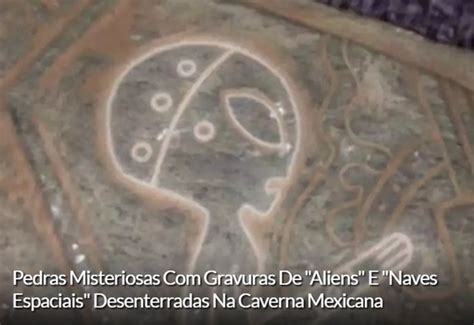 Ddesenhos Misteriosos Nas Pedras - Pedras misteriosas com gravuras de "Aliens" e "Naves espaciais ...
