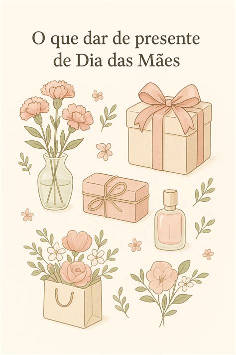 Dia Das Maes O Que Dar De Presente - O que dar de presente no Dia das Mães? Ideias que ela vai amar de ...