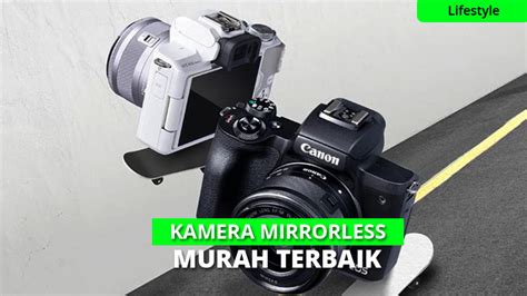 rekomendasi kamera mirrorless terbaik  pemula