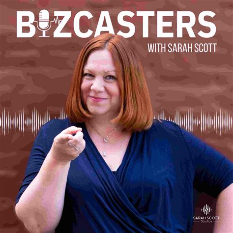 Bizcasters | Podcast – Sarah Scott Studios