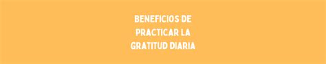 Los beneficios de practicar la gratitud diaria en tu vida – Getlov