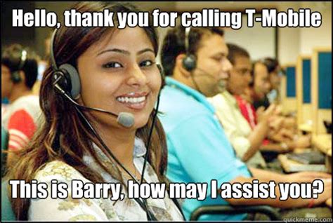 Hello, thank you for calling T-Mobile This is Barry, how may I assist ...