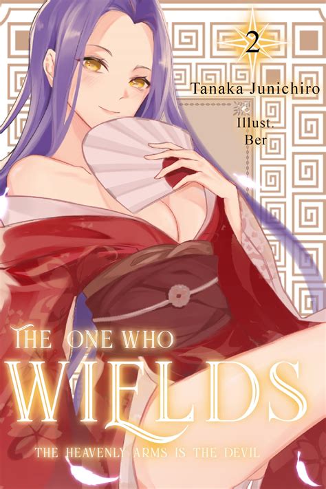 The One Who Wields The Heavenly Arms is the Devil Volume 2 by Junichiro