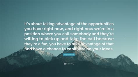 Dwyane Wade Quote: “It’s about taking advantage of the opportunities
