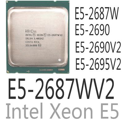 intel Xeon E5-2687W E5-2687W V2 E5-2690 E5-2690 V2 E5-2695 V2 CPU ...