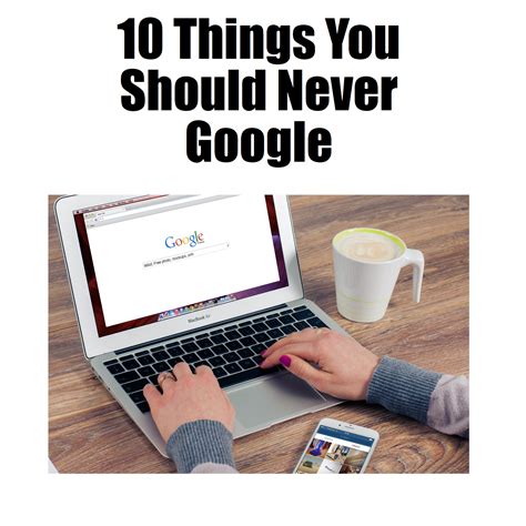 10 Things You Should Never Google