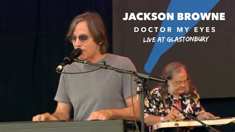 Jackson Browne – Doctor My Eyes - live at Glastonbury 2010 Chords - Chordify