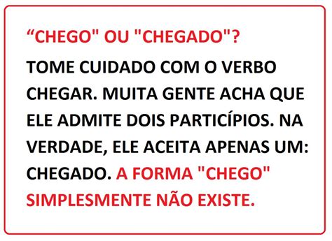 Tenha Chego Ou Chegado - Dicas da Andrea: Dicas de Português: "Chego" ou "Chegado"?