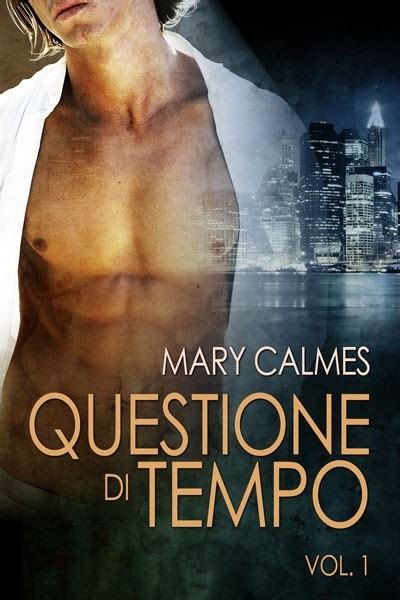Questione di tempo vol. 1 ~ Mary Calmes ~ Official Author Site