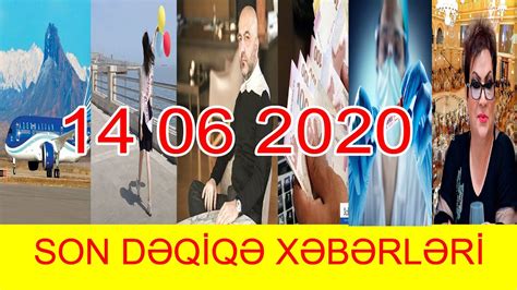 Son Xeber 2020, 14 06 2020, Xeberler 2020 - YouTube