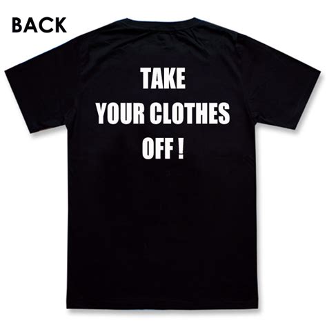 Take your clothes off T-Shirt - orderacloth