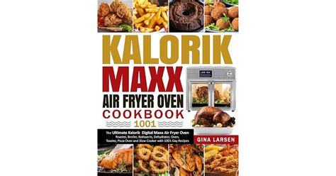 Kalorik Maxx Air Fryer Oven Cookbook 1001: The Ultimate Kalorik Digital