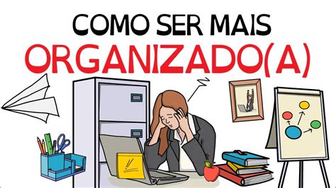 Como Ser Mais Organizada - 6 Dicas de como ser MAIS Organizado / Organizada | Seja Uma Pessoa ...