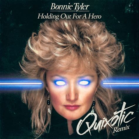 Holding Out For A Hero (Quixotic Remix) | Bonnie Tyler | Quixotic