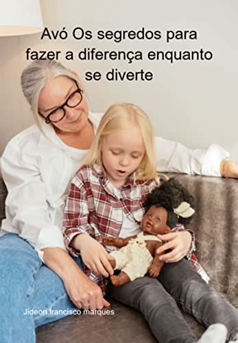 Avó Ou Avô Diferença - Avó Os Segredos Para Fazer A Diferença Enquanto Se Diverte - eBook ...