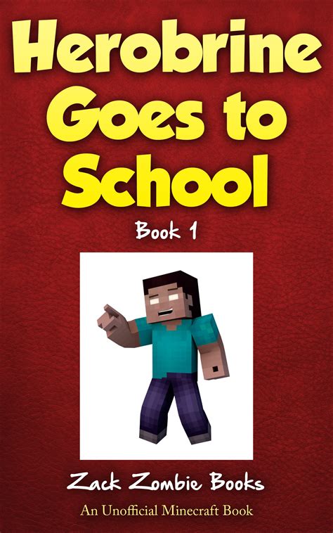 Herobrine Goes To School: Herobrine's Wacky Adventures Book 1 ( An Unofficial Minecraft Book)
