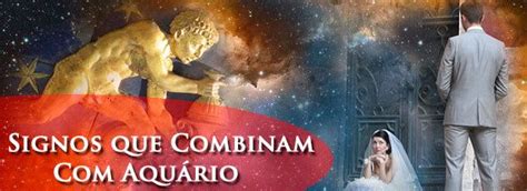 Aquario E Escorpiao Combinam - Signos que Combinam com Aquário - Por Paula Pires