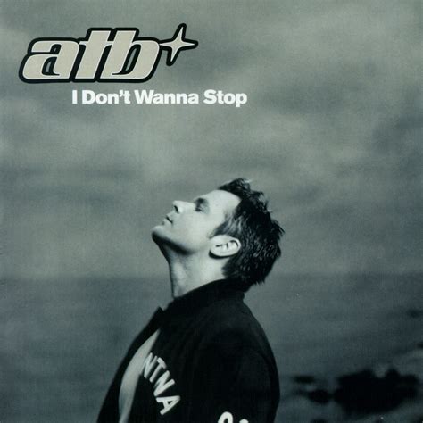 ATB — I don’t wanna stop