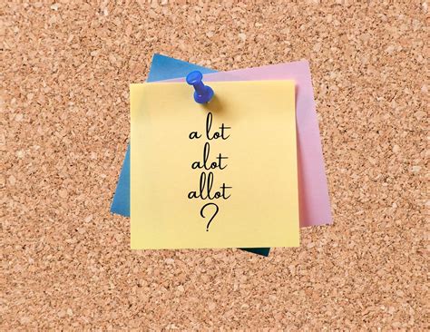 Alot vs. A lot (vs. Allot) - BusinessWritingBlog
