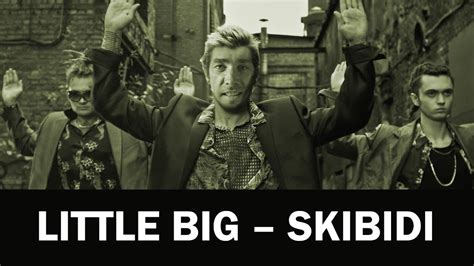 LITTLE BIG – SKIBIDI (♂Right version♂) GACHI REMIX - YouTube