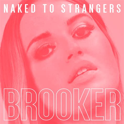 Brooker - Naked To Strangers The Hype Magazine: Unveiling the Pulse of