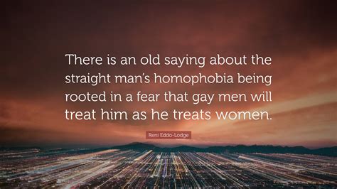 Reni Eddo-Lodge Quote: “There is an old saying about the straight man’s