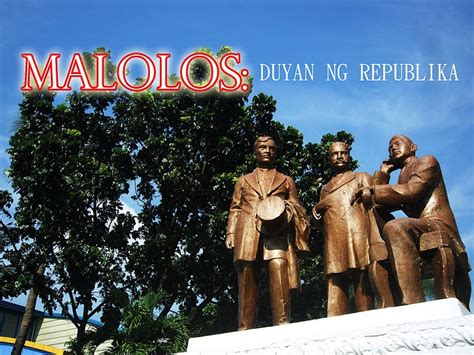 GOING PLACES: BEEN THERE...DONE THAT...: A BRIEF HISTORY OF MALOLOS