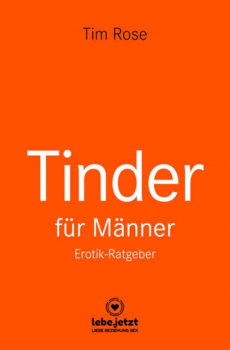Tinder Dating für Männer! Erotischer Ratgeber (, - lebe.jetzt)