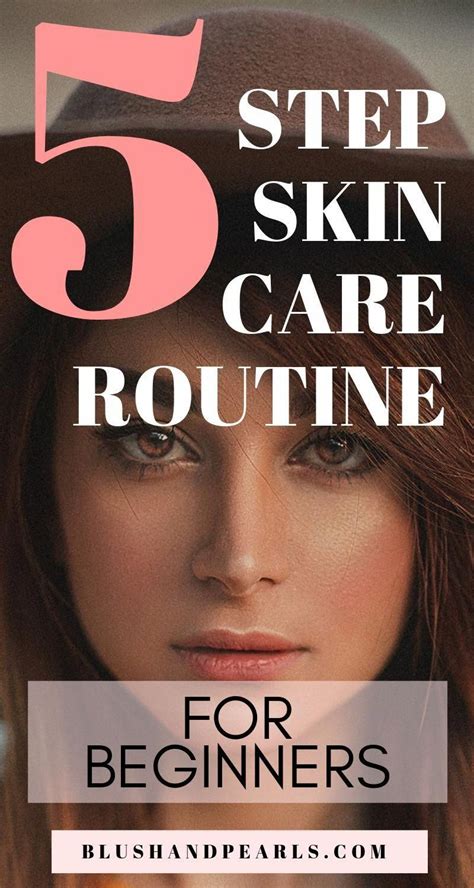 An easy 5 step skin care routine for beginners – Artofit