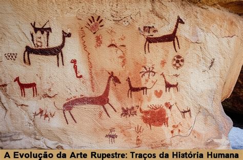 Onde Foi Registrado A Arte Rupestre - A Evolução da Arte Rupestre: Traços da História Humana - LAB Magazine
