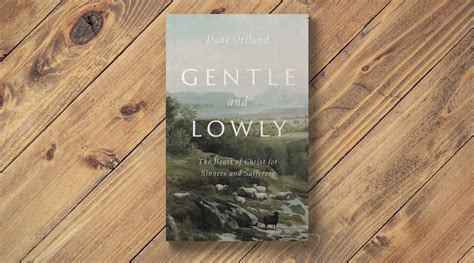 Gentle & Lowly by Dane Ortlund | Ffald y Brenin