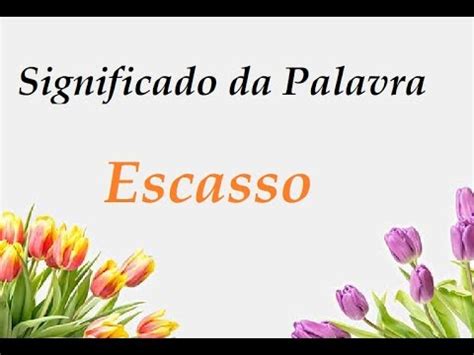 Como Se Escreve Escasso - Significado da palavra Escasso - YouTube