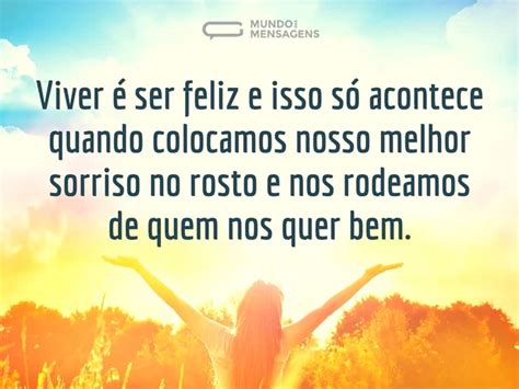 Frases Viver A Vida É Ser Feliz