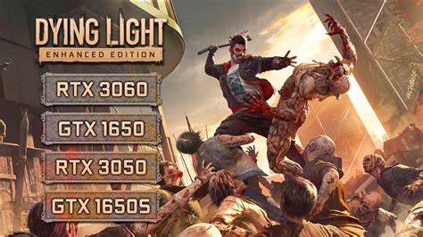 Dying Light: Enhanced Edition - GTX 1650 - RTX 3060 - RTX 3050 - GTX ...