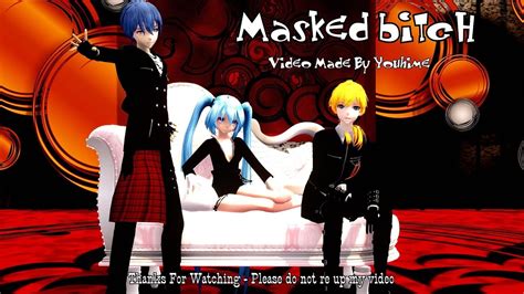 [MMD] Masked bitcH [Miku Len Kaito] - YouTube