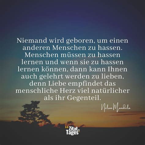 Niemand wird geboren, um einen anderen Menschen zu … - Nelson Mandela