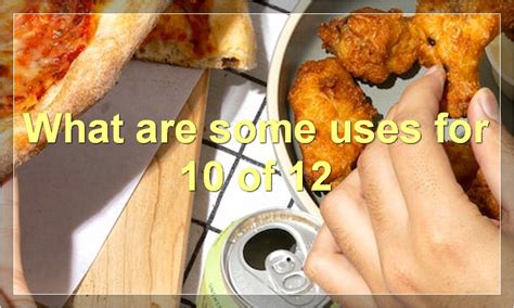 The Meaning Of 10 Of 12: A Comprehensive Guide | Food Readme