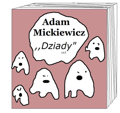 Do przeczytanego tekstu Dziady cz 2 A.Mickiewicza zrób okładkę książki ...