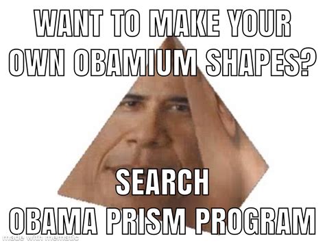 Check out Obama Prism Program! : r/Obamium