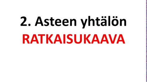 Toisen asteen yhtälön ratkaisukaava - YouTube