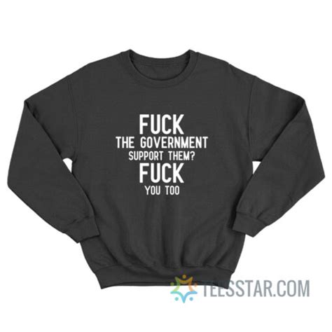 fuck  government support  fuck   sweatshirt  sale