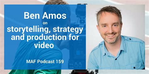 Ben Amos on storytelling, strategy and production for video - MAF159