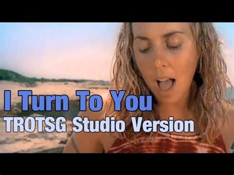 Melanie C - I Turn To You (TROTSG Studio Version) - YouTube