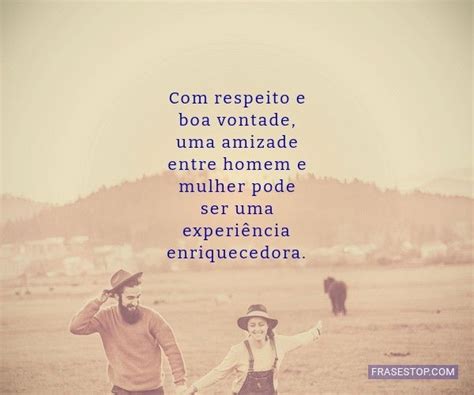 O Que É Amizade Colorida Entre Homem E Mulher - Frases de Amizade entre Homem e Mulher - FrasesTop