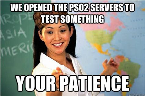 We opened the PSO2 servers to test something Your patience - Scumbag ...