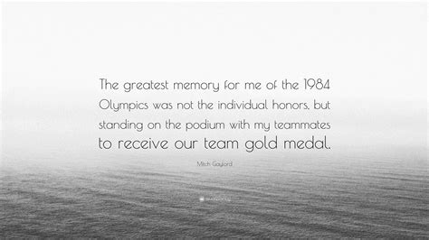 Mitch Gaylord Quote: “The greatest memory for me of the 1984 Olympics