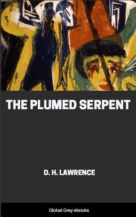 The Plumed Serpent, by D. H. Lawrence - Free Ebook Download - Global Grey
